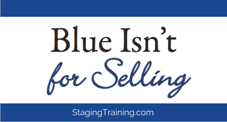 Blue isn't for selling | CSP Int'l Certified Staging Courses